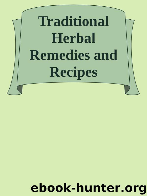 Traditional Herbal Remedies and Recipes by Unknown