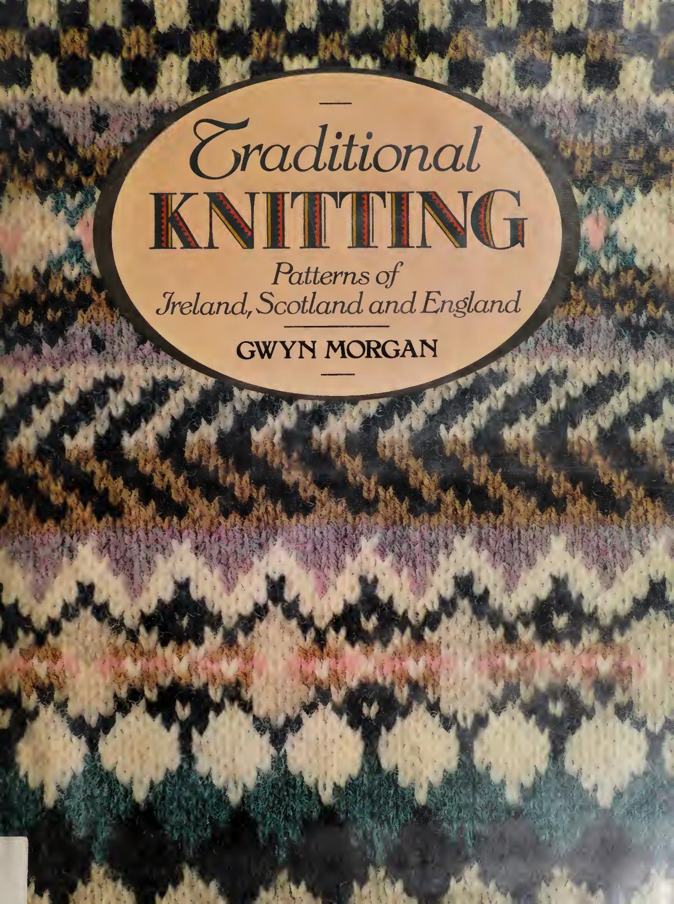 Traditional Knitting Patterns of Ireland, Scotland and England by Gwyn Morgan