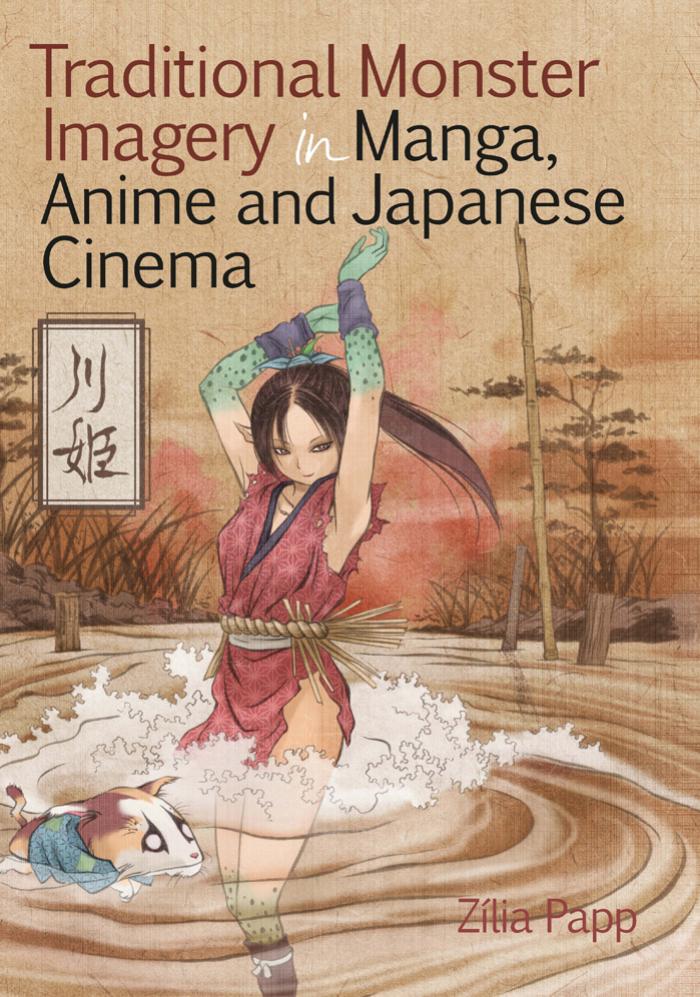 Traditional Monster Imagery in Manga, Anime and Japanese Cinema by Zilia Papp