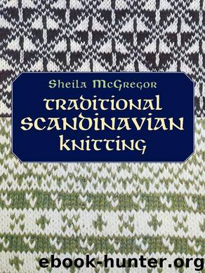 Traditional Scandinavian Knitting (Dover Knitting, Crochet, Tatting, Lace) by McGregor Sheila