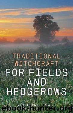Traditional Witchcraft for Fields and Hedgerows by Melusine Draco