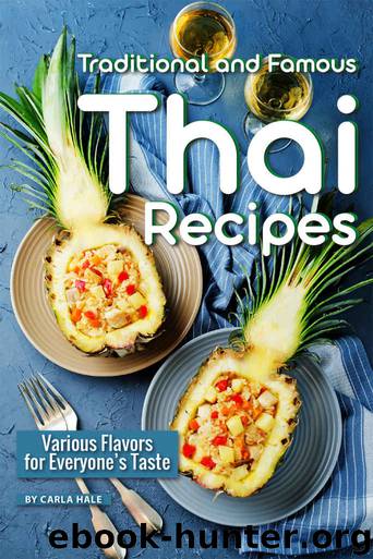 Traditional and Famous Thai Recipes: Various Flavors for Everyone's Taste by Carla Hale