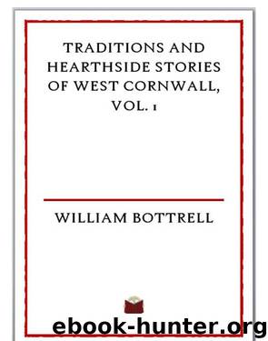 Traditions and Hearthside Stories of West Cornwall, Vol. 1 by Bottrell William