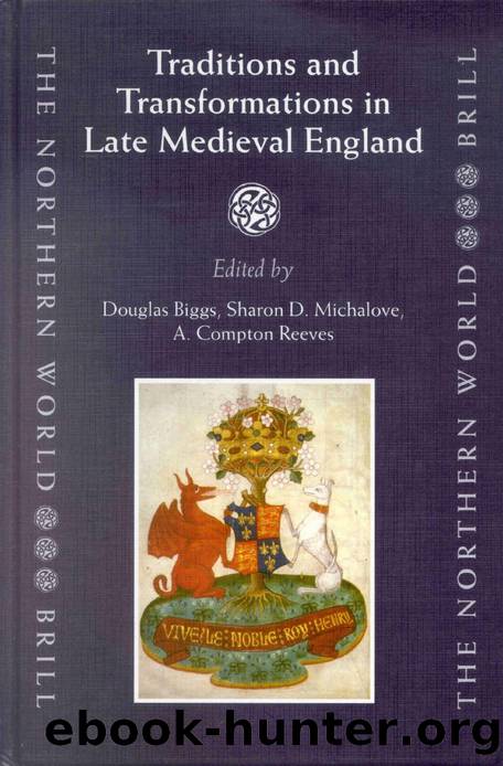 Traditions and Transformations in Late Medieval England by Douglas Biggs Sharon D. Michalove A. Compton Reeves (eds.)