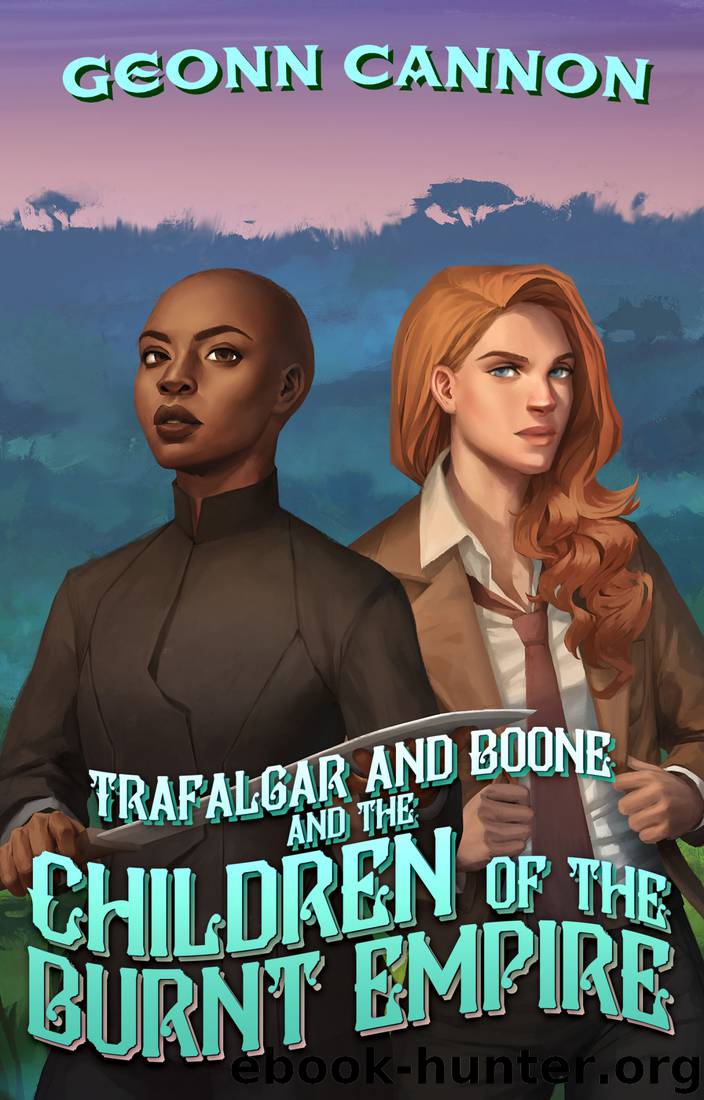 Trafalgar Boone and the Children of the Burnt Empire by Geonn Cannon