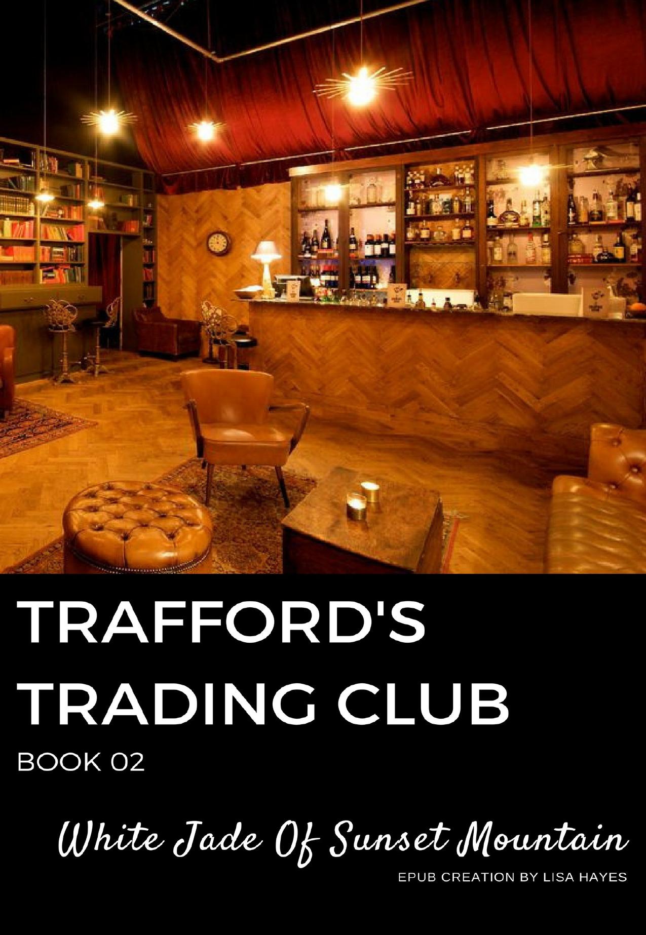Trafford's Trading Club: Book 02 by White Jade Of Sunset Mountain