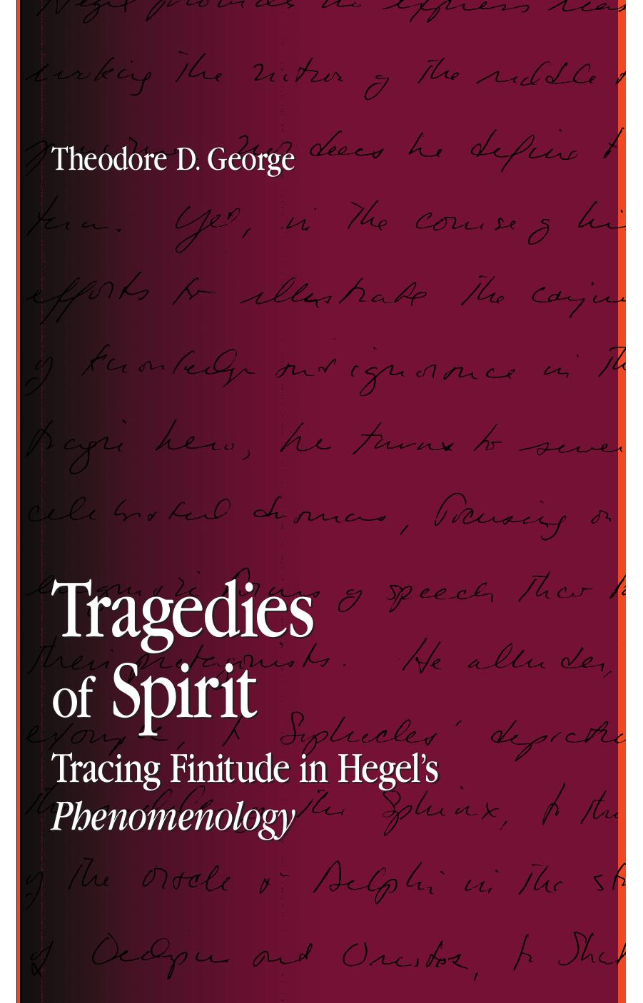 Tragedies of Spirit: Tracing Finitude in Hegel's Phenomenology by Theodore D. George