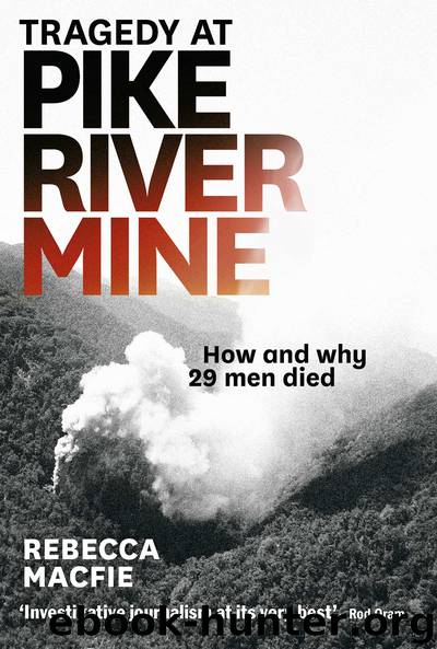 Tragedy at Pike River Mine: How and Why 29 Men Died by Rebecca Macfie