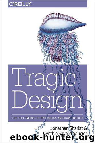 Tragic Design: The Impact of Bad Product Design and How to Fix It by Jonathan Shariat & Cynthia Savard Saucier