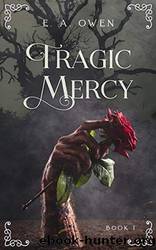Tragic Mercy by E. A. Owen