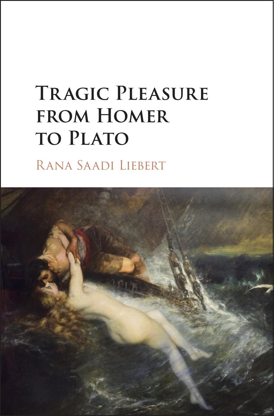 Tragic pleasure from Homer to Plato by Liebert Rana Saadi