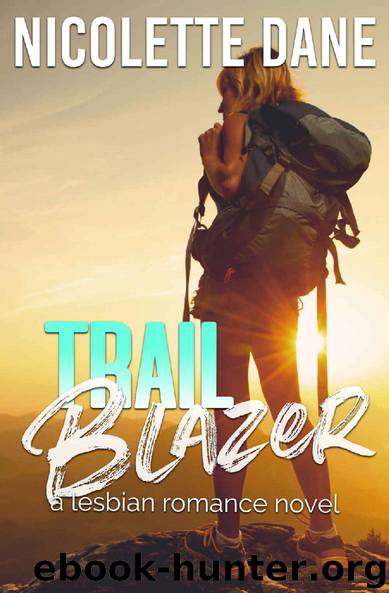 Trail Blazer: A Lesbian Romance Novel by Nicolette Dane