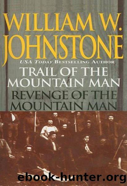 Trail Of The Mountain Manrevenge Of The Mountain Man (The Last Mountain Man) by William W. Johnstone