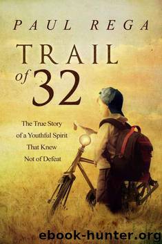 Trail of 32: The True Story of a Youthful Spirit That Knew Not of Defeat by Paul Rega