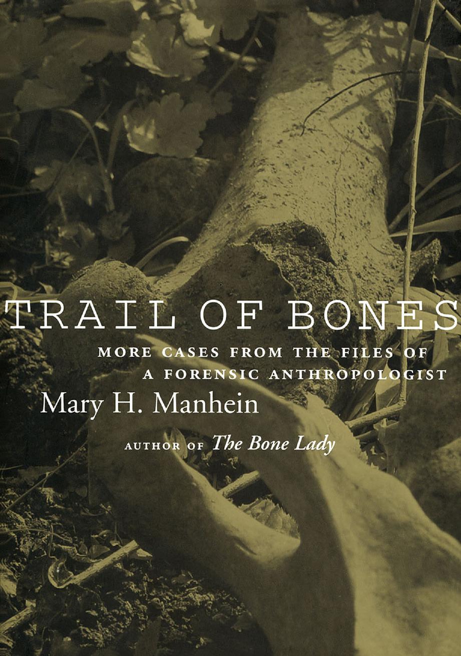 Trail of Bones: More Cases from the Files of a Forensic Anthropologist (Repost) by Mary H. Manhein
