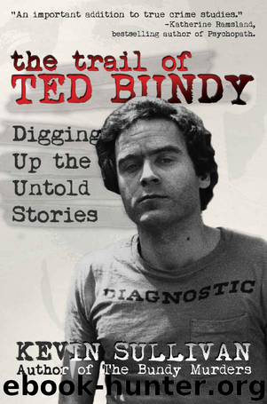 Trail of Ted Bundy: Digging Up The Untold Stories, The [N.F. - True Crime] by Sullivan Kevin