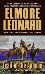 Trail of the Apache and other stories by Elmore Leonard