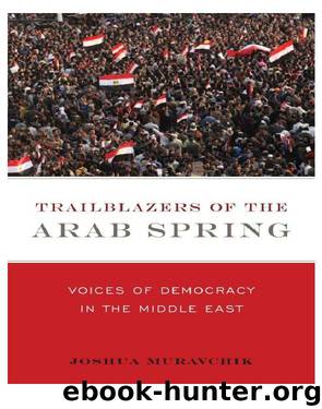 Trailblazers of the Arab Spring by Muravchik Joshua