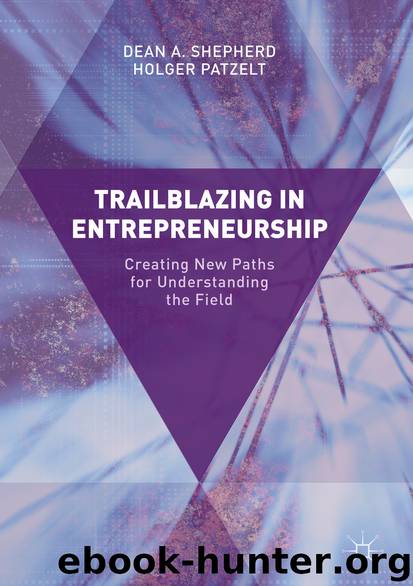 Trailblazing in Entrepreneurship by Dean A. Shepherd & Holger Patzelt
