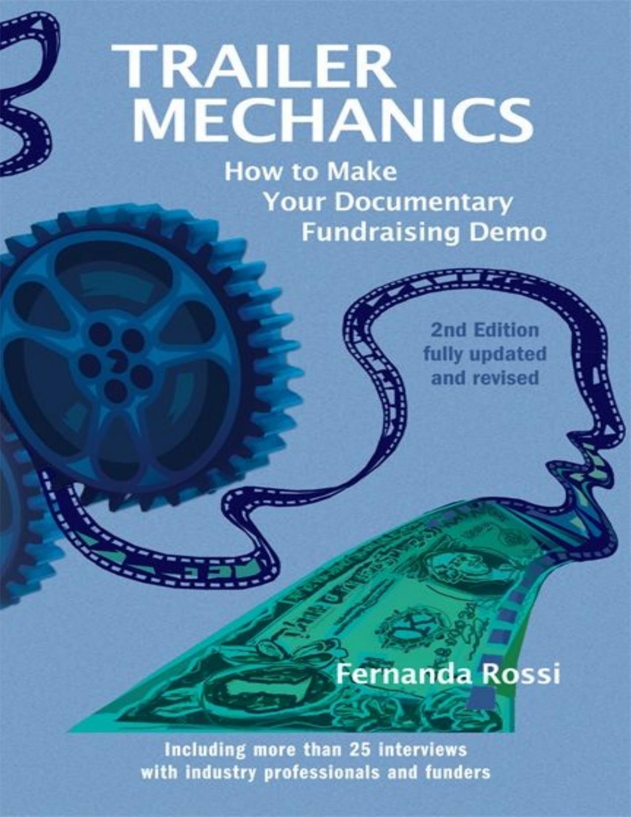 Trailer Mechanics: How to Make your Documentary Fundraising Demo, 2 edition by Fernanda Rossi and Natalie Danford