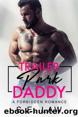Trailer Park Daddy: A Forbidden Romance (Forbidden Fantasies Book 2) by S.E. Law