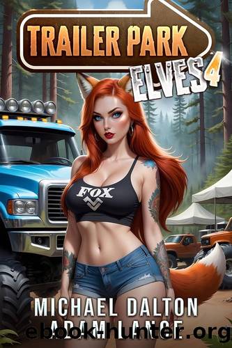 Trailer Park Elves 4: A Humorous LitRPG Slice-of-Life Adventure by Michael Dalton & Adam Lance