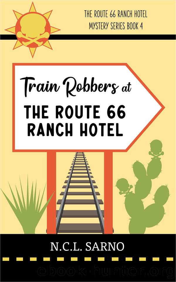 Train Robbers at The Route 66 Ranch Hotel: Book 4 in The Route 66 Ranch Hotel Mystery Series by SARNO N.C.L