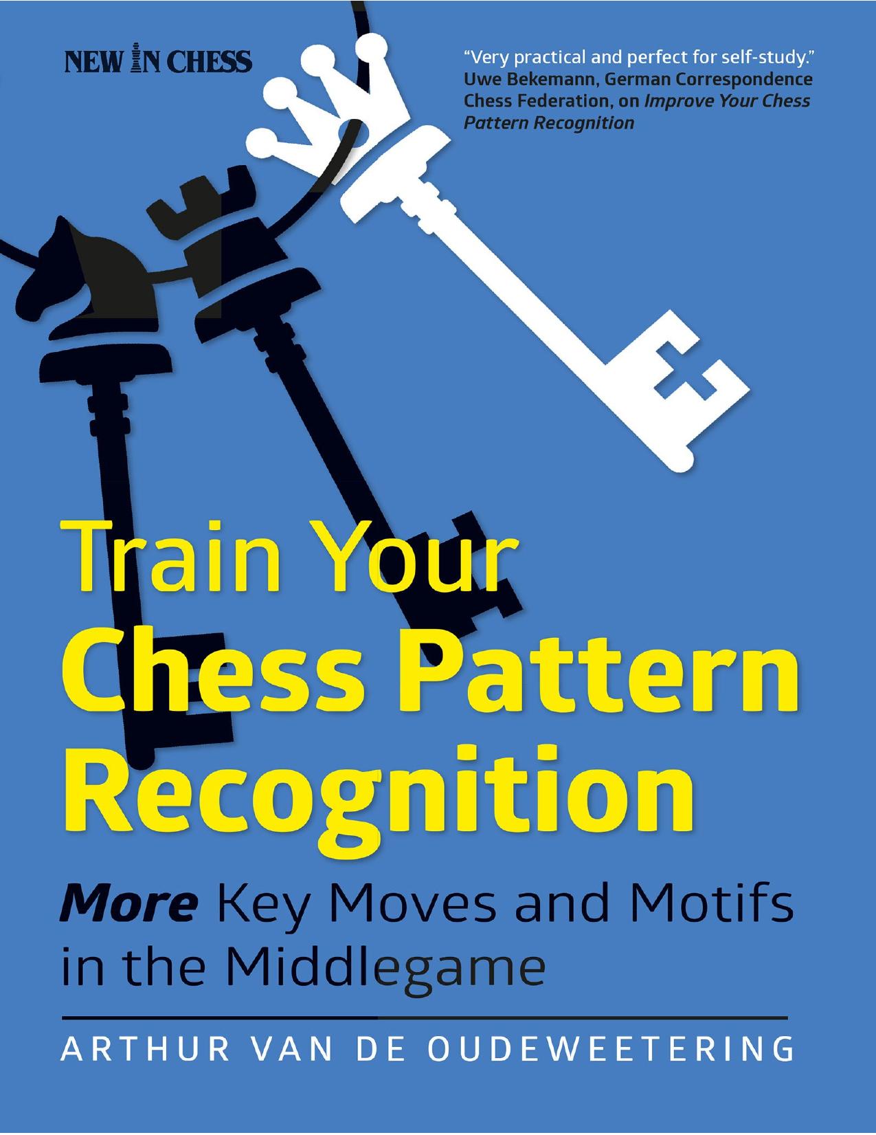 Train Your Chess Pattern Recognition - More Key Moves & Motives in the Middlegame - Vol. 2 by Arthur van de Oudeweetering