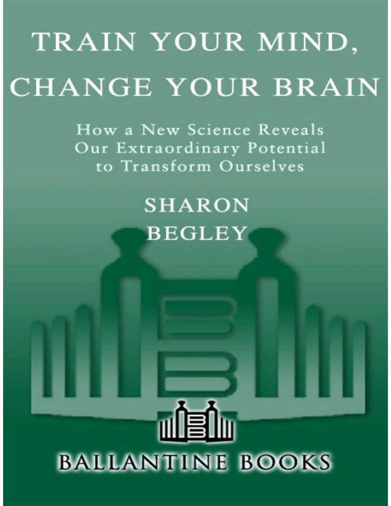 Train Your Mind, Change Your Brain by Sharon Begley
