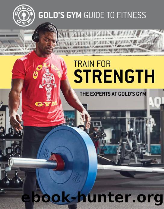 Train for Strength by The Experts at Gold's Gym