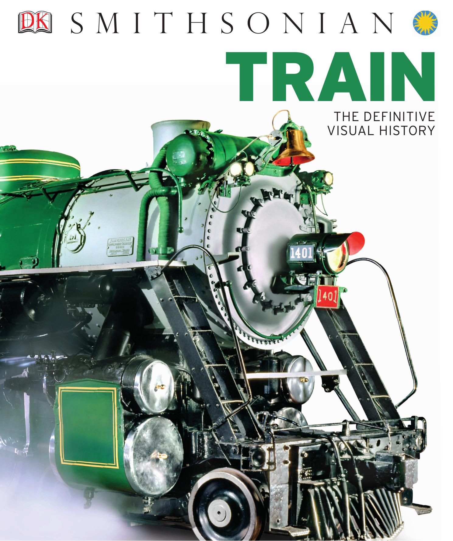 Train: The Definitive Visual History by DK Smithsonian