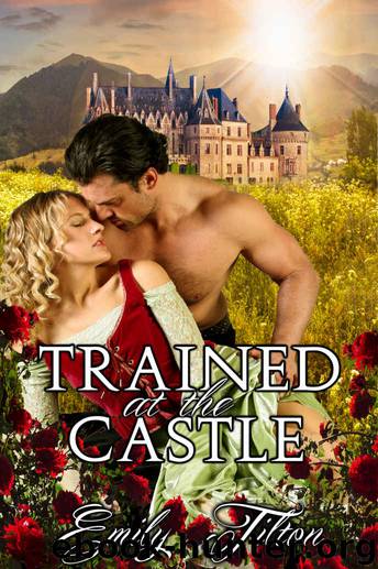 Trained at the Castle by Emily Tilton