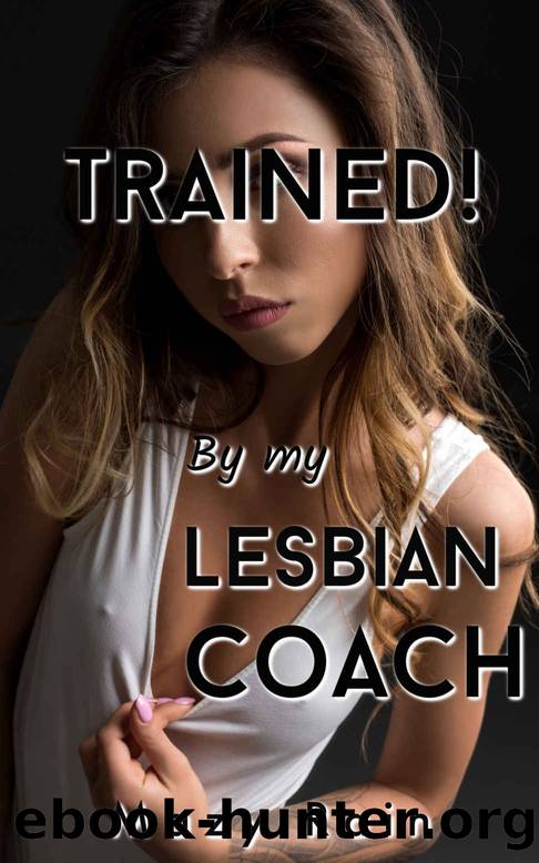 Trained! By My Lesbian Coach by Mazy Rain