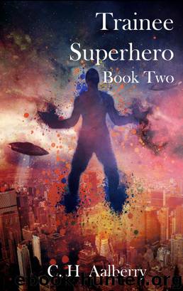 Trainee Superhero (Book Two) by C. H. Aalberry