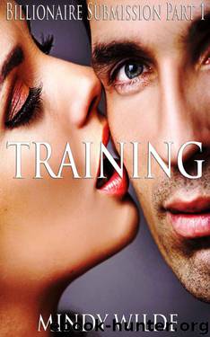 Training (Billionaire Submission Part 1) by Wilde Mindy