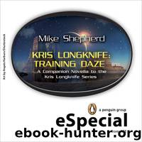 Training Daze: A Companion Novella to the Kris Longknife Series by Shepherd Mike