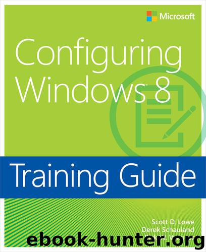Training Guide: Configuring Windows® 8 by Scott Lowe Derek Schauland & Rick W. Vanover
