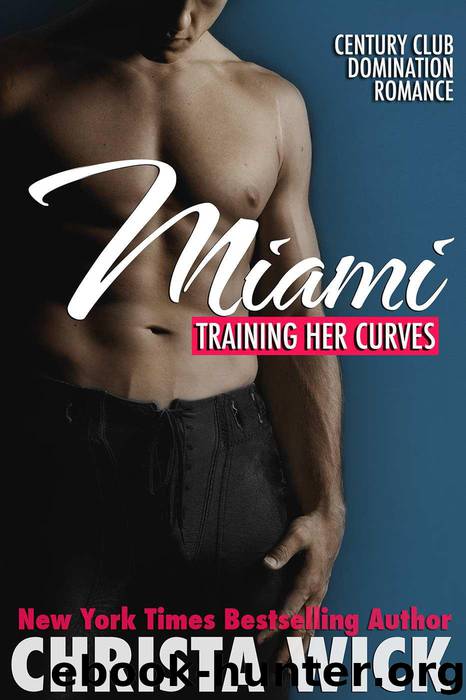 Training Her Curves - Miami (A BBW Billionaire Domination and Submission Romance) by Wick Christa