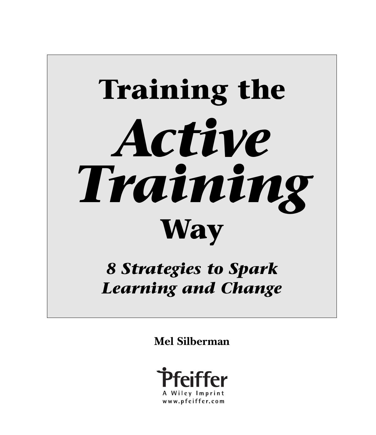Training the Active Training Way: 8 Strategies to Spark Learning and Change by Unknow