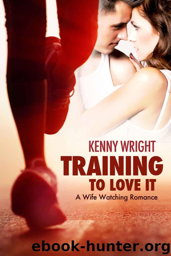 Training to Love It: A Hotwife Romance by Wright Kenny