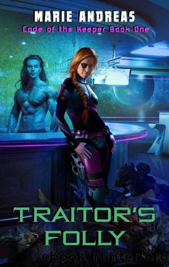 Traitor's Folly (The Code of the Keepers Book 1) by Marie Andreas