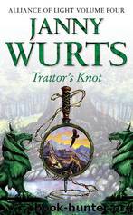 Traitor's Knot [Alliance of Light 4] by Janny Wurts