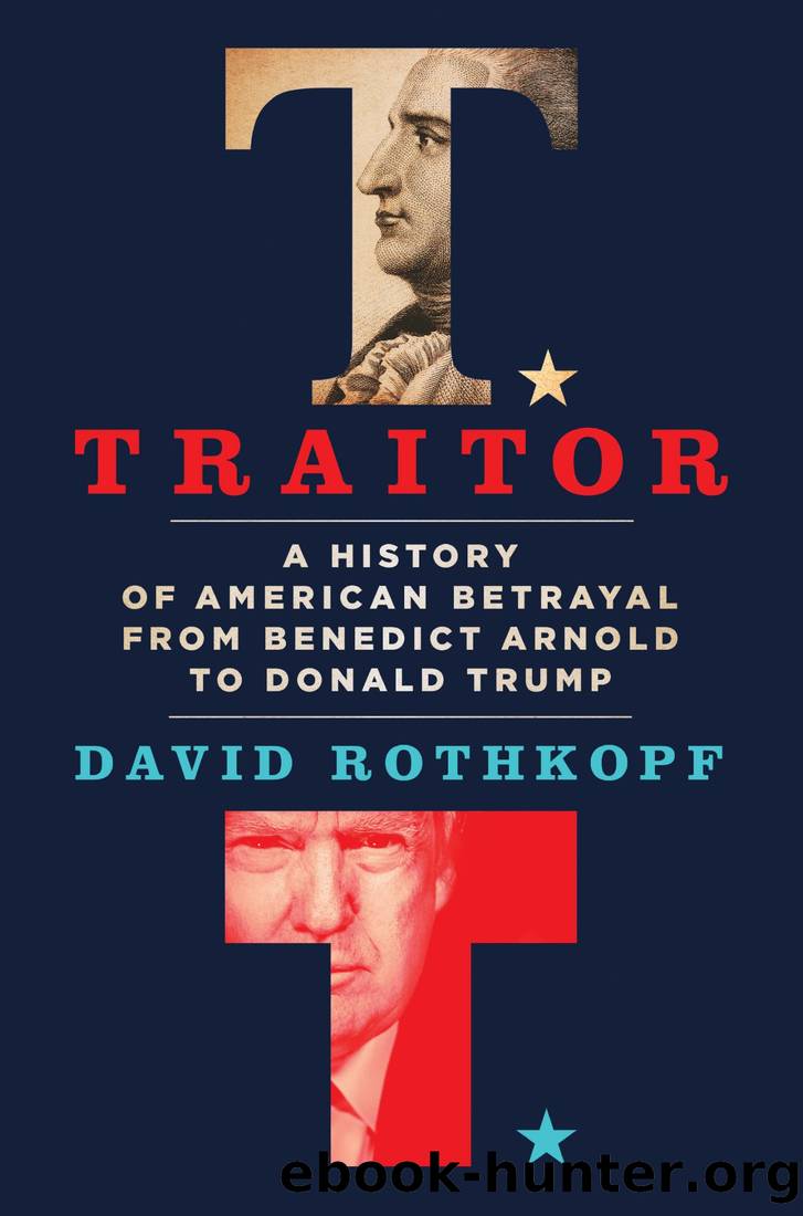 Traitor: A History of American Betrayal from Benedict Arnold to Donald Trump by David Rothkopf