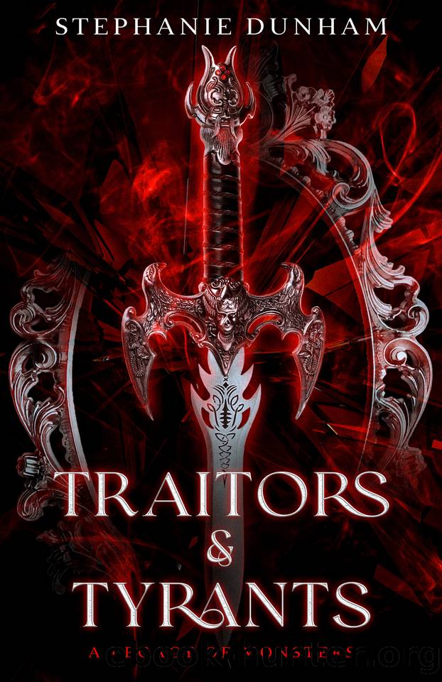 Traitors & Tyrants (A Legacy of Monsters Book 1) by Dunham Stephanie