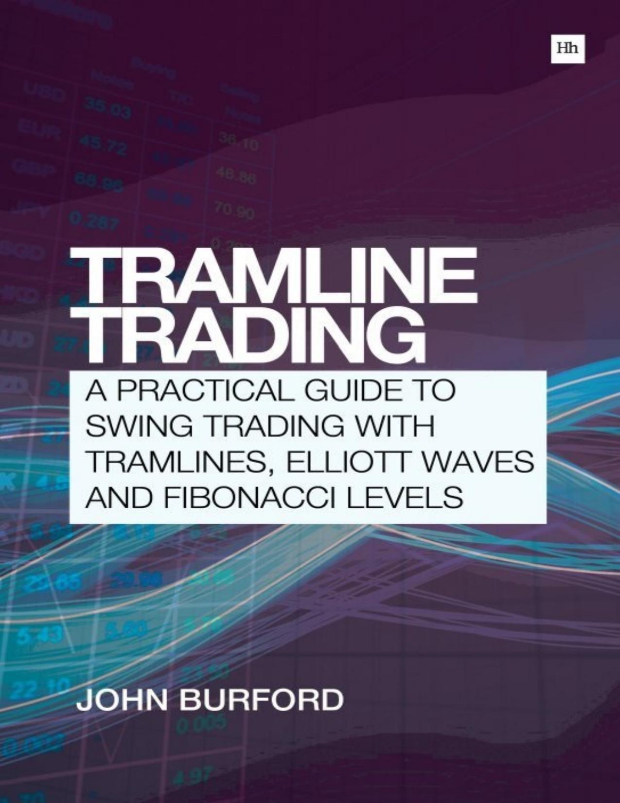 Tramline Trading: A practical guide to swing trading with tramlines, Elliott Waves and Fibonacci levels by Burford John
