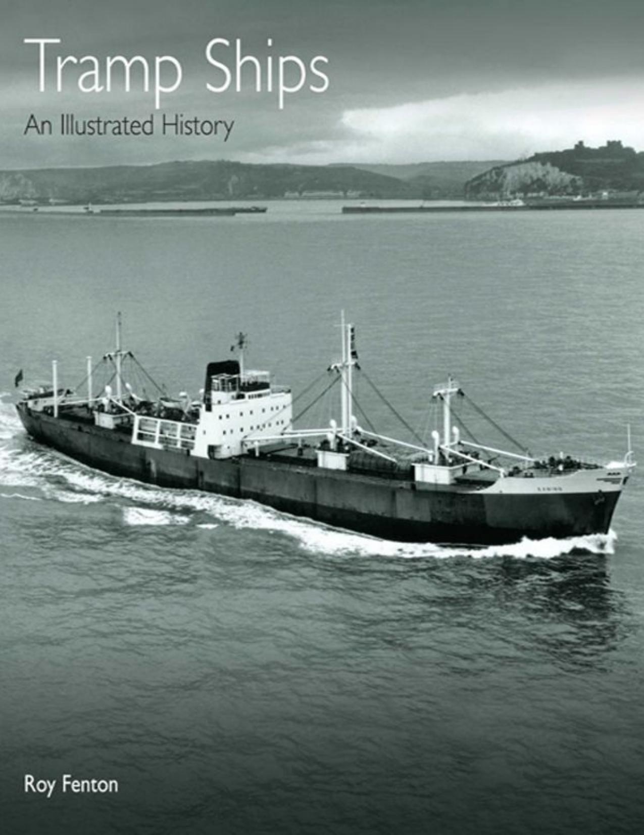 Tramp Ships: An Illustrated History by Fenton Roy