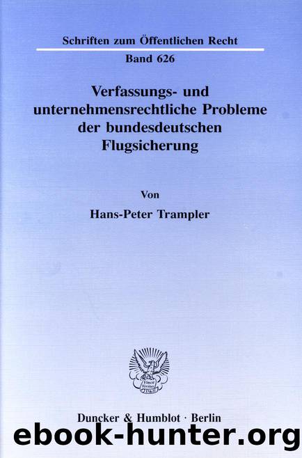 Trampler by Verfassungs- und unternehmensrechtliche Probleme der bundesdeutschen Flugsicherung (9783428476350)