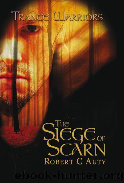 Trance Warriors: The Siege of Scarn by Robert C Auty