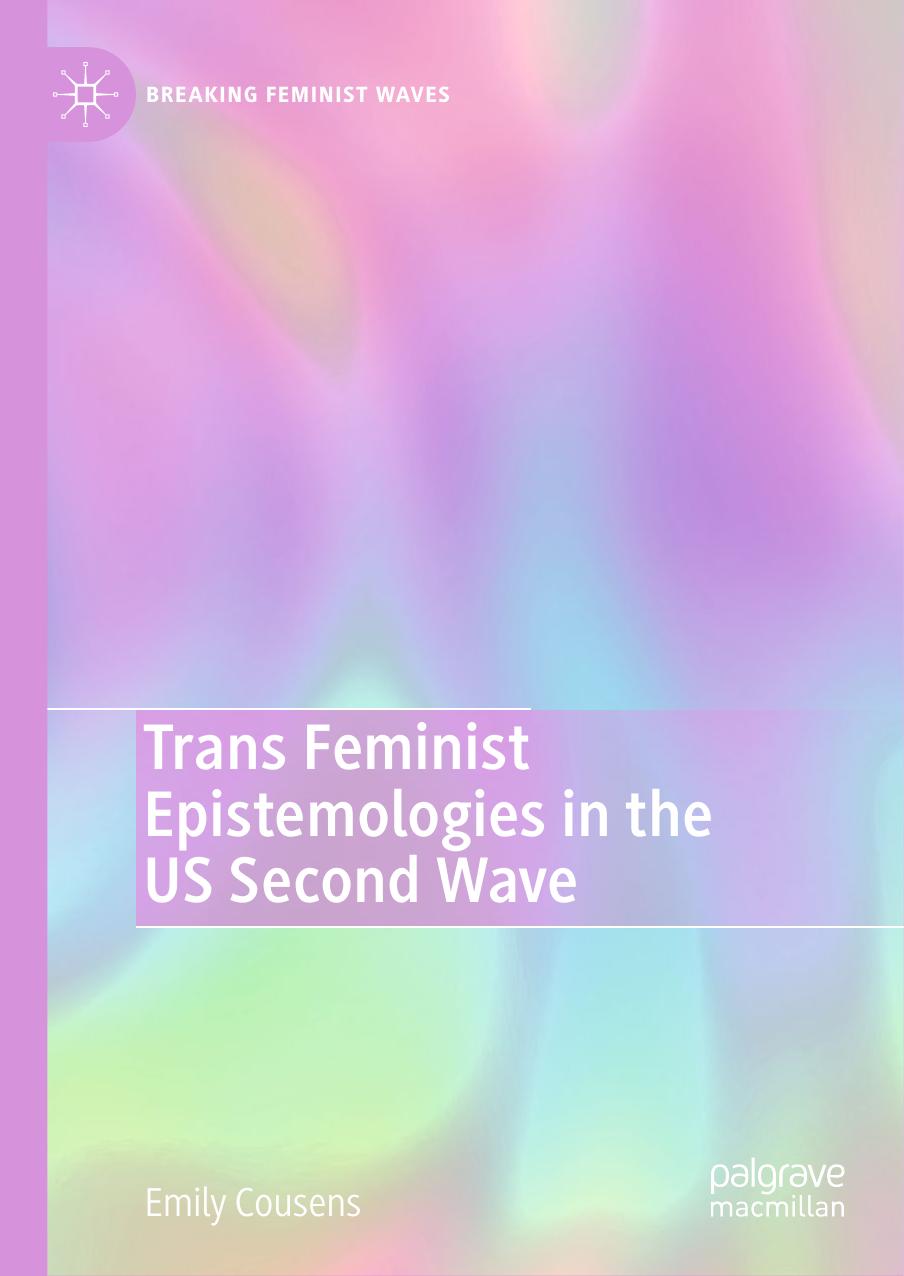Trans Feminist Epistemologies in the US Second Wave by Emily Cousens