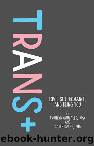 Trans+ by Kathryn Gonzales & Karen Rayne